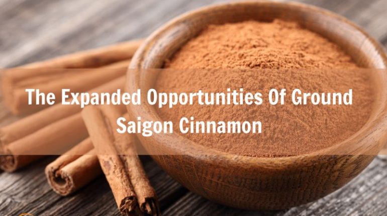 the-expanded-opportunities-of-ground-saigon-cinnamon